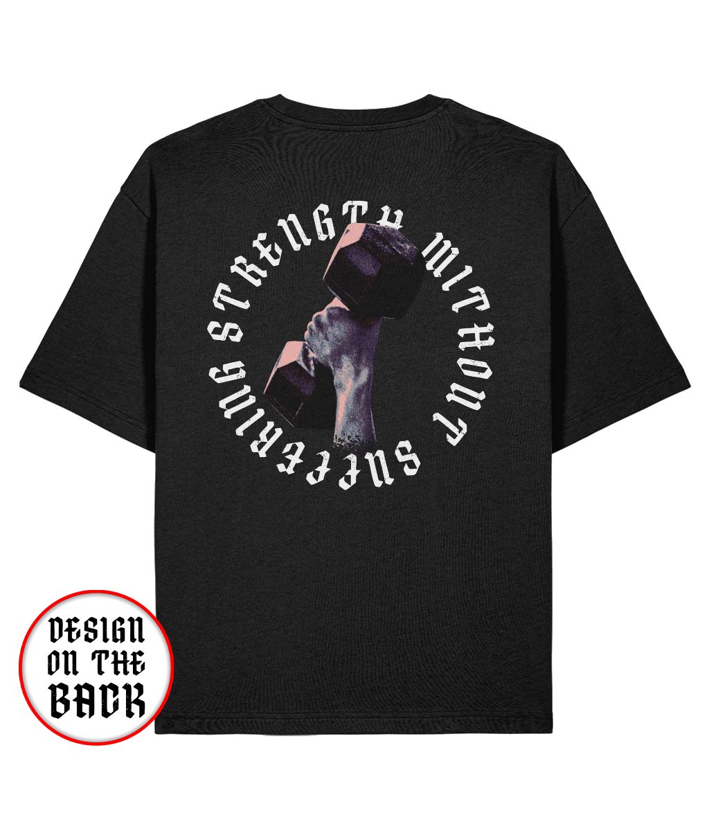 STRENGTH WITHOUT SUFFERING T-SHIRT
